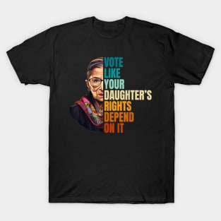 Vote Like Your Daughter’s Rights Depend on It VII T-Shirt